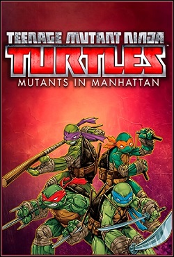 Teenage Mutant Ninja Turtles: Mutants in Manhattan