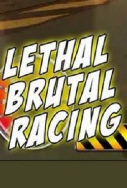 Lethal Brutal Racing