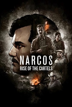 Narcos Rise of the Cartels